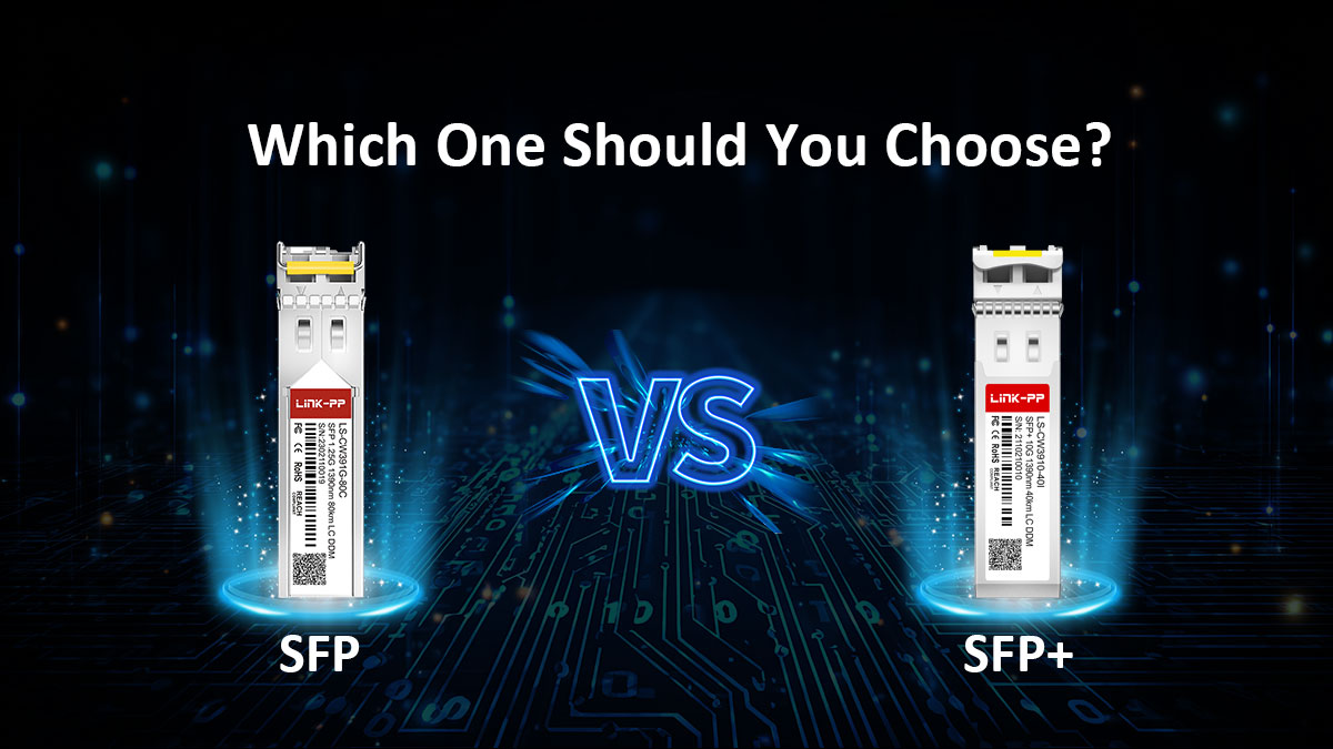 SFP vs. SFP+: Which One Should You Choose?