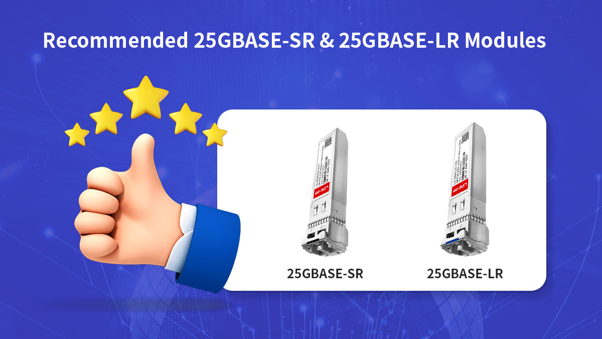 25GBASE-SR & 25GBASE-LR&nbsp;Modules
