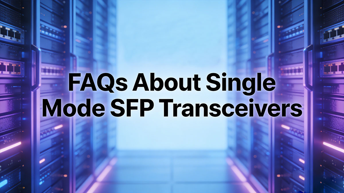 FAQ about single mode sfp transceiver