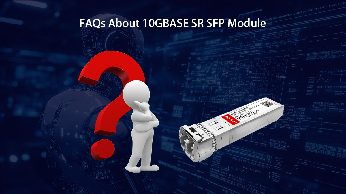 How to Choose a 10GBASE SR SFP Module