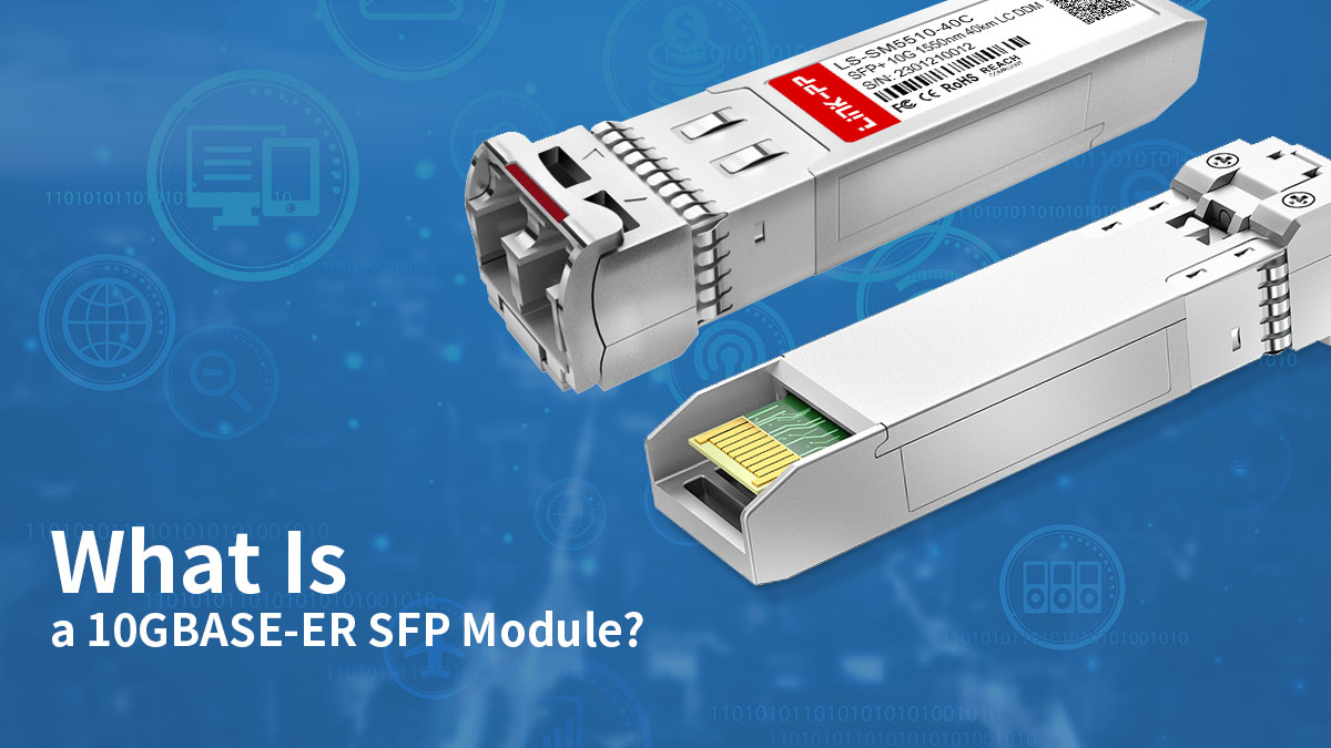 what is 10GBASE-ER SFP Module