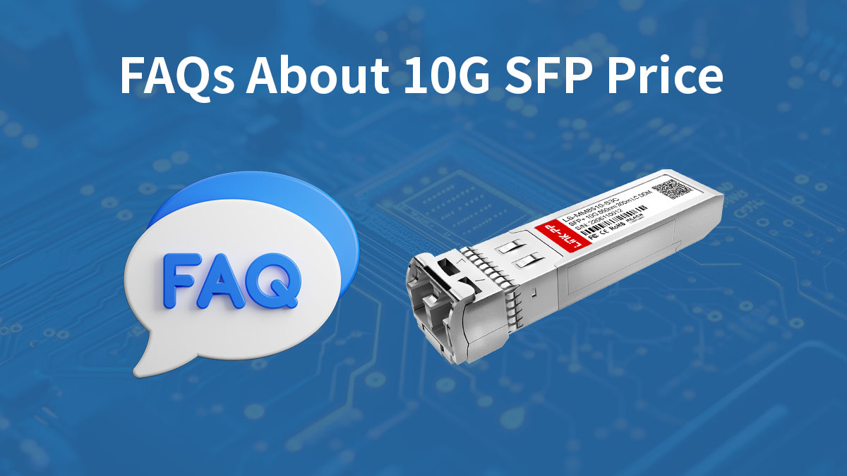 FAQ about 10g sfp price