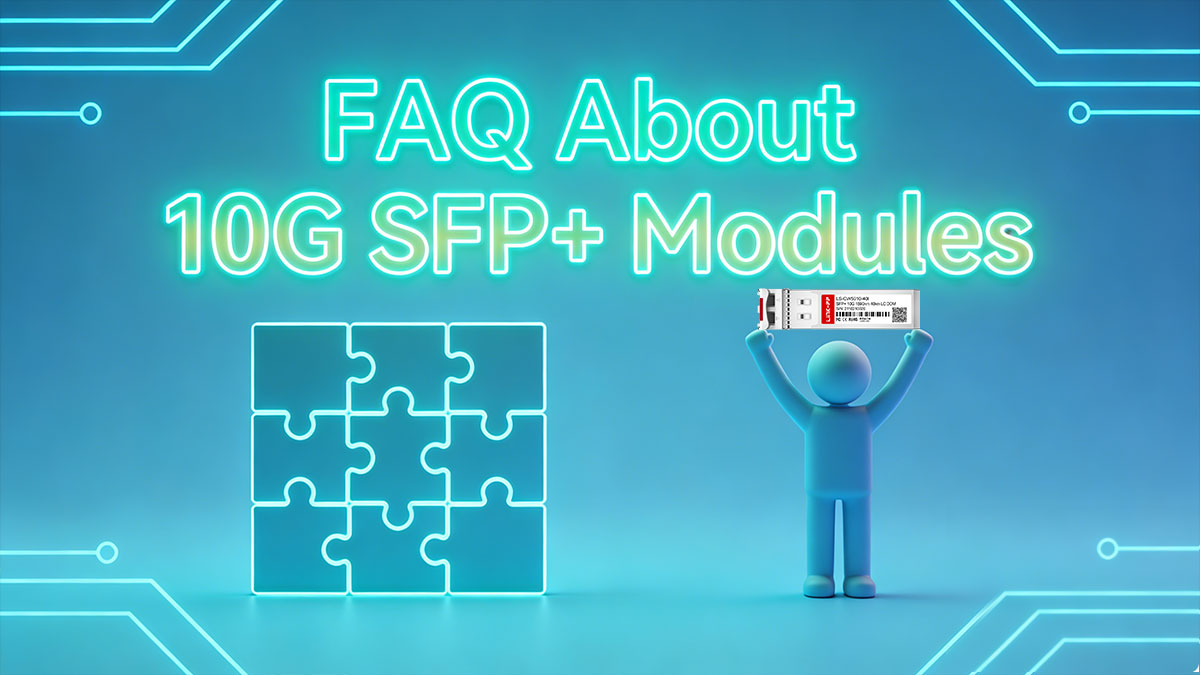 FAQ About 10G SFP+ Modules