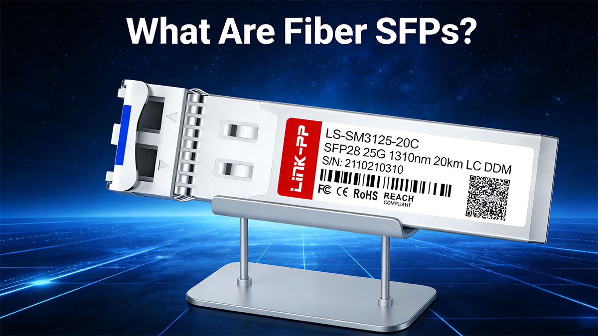 What Are Fiber SFPs?