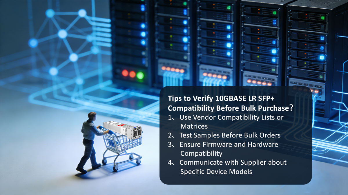 Tips to Verify 10GBASE LR SFP+ Compatibility Before Bulk Purchase