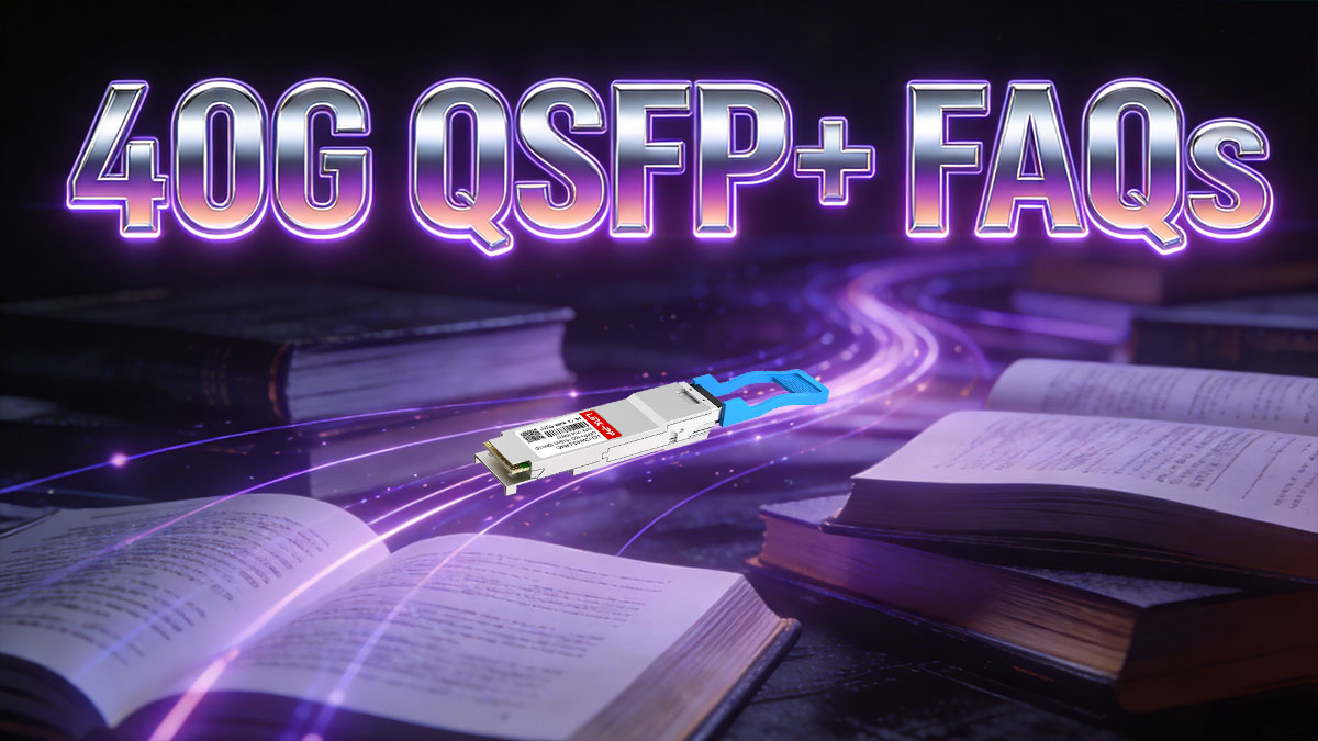 40G QSFP+ FAQs