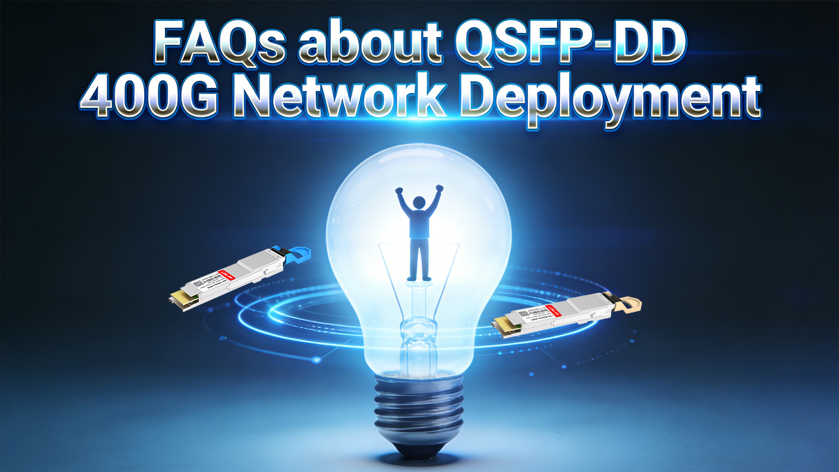 FAQs about QSFP-DD 400G Network Deployment