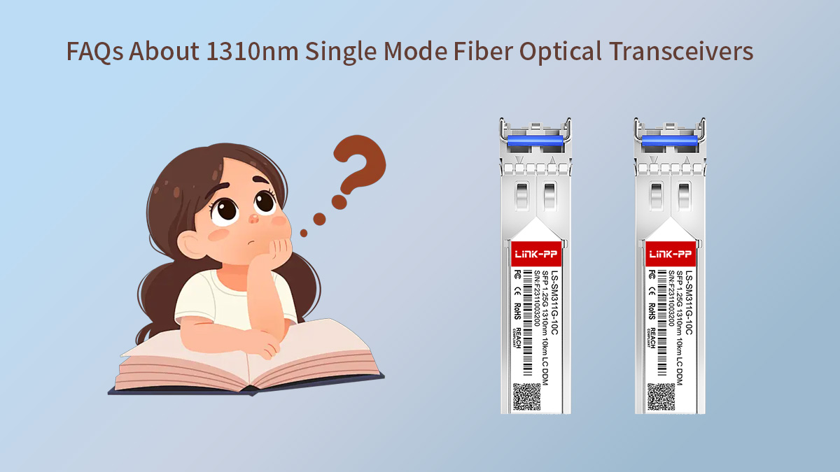 FAQs About 1310nm Single Mode Fiber Optical Transceivers