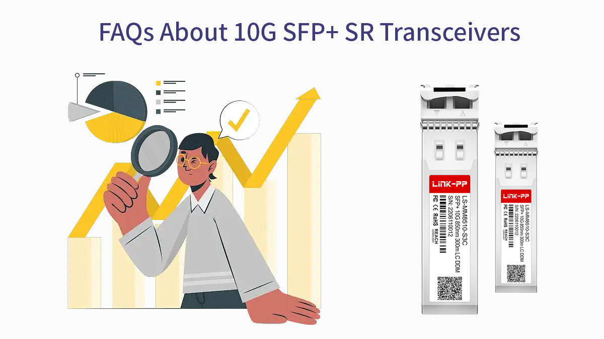 FAQs About 10G SFP+ SR Transceivers