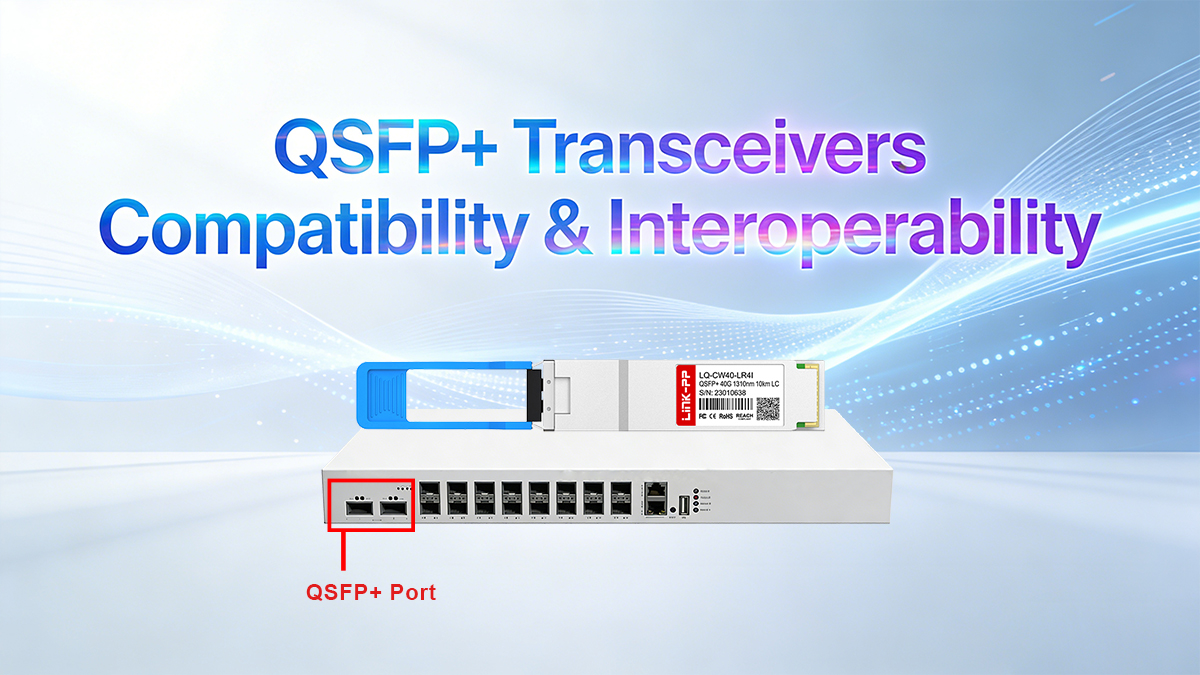 QSFP+ Transceivers Compatibility & Interoperability