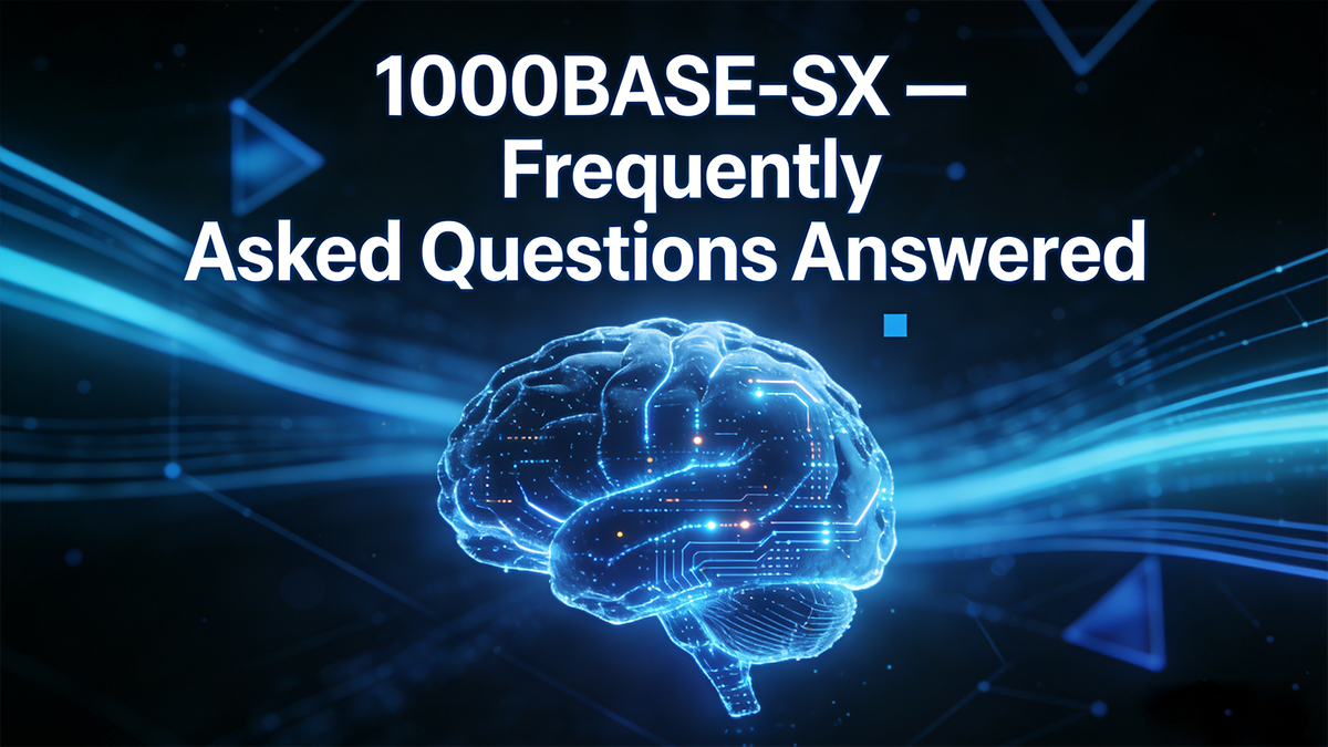 1000BASE-SX &mdash; Frequently Asked Questions Answered