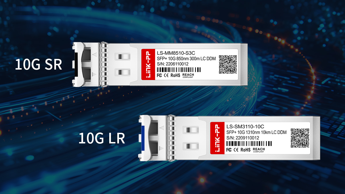 What Are 10G SR and LR Transceivers