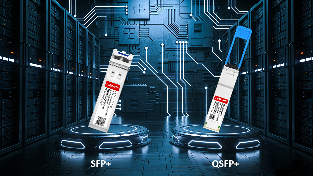 What Is SFP+ Module and What Is QSFP+ Module?
