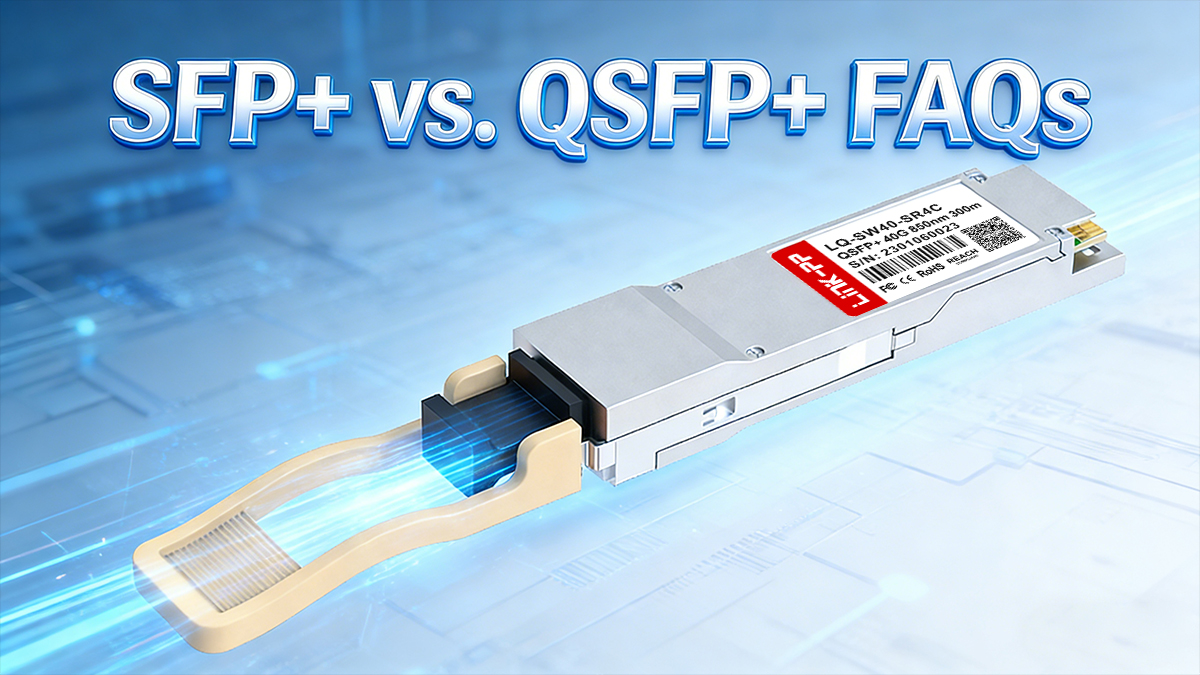FAQs about SFP+ vs. QSFP+