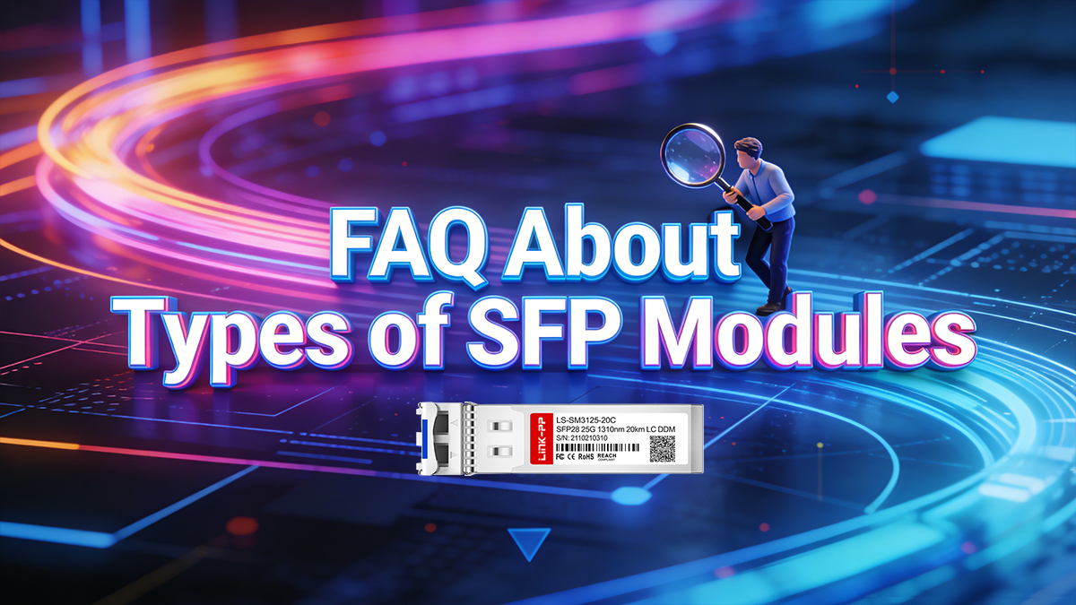 FAQ About Types of SFP Modules