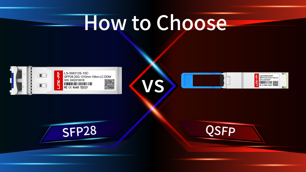 How to Choose Between SFP28 and QSFP