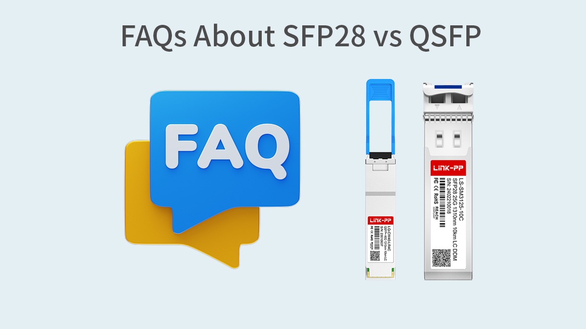 FAQs About SFP28 vs QSFP