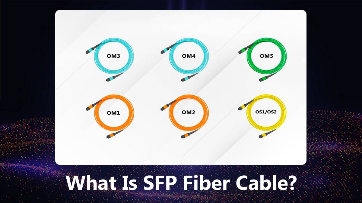What Is SFP Fiber Cable