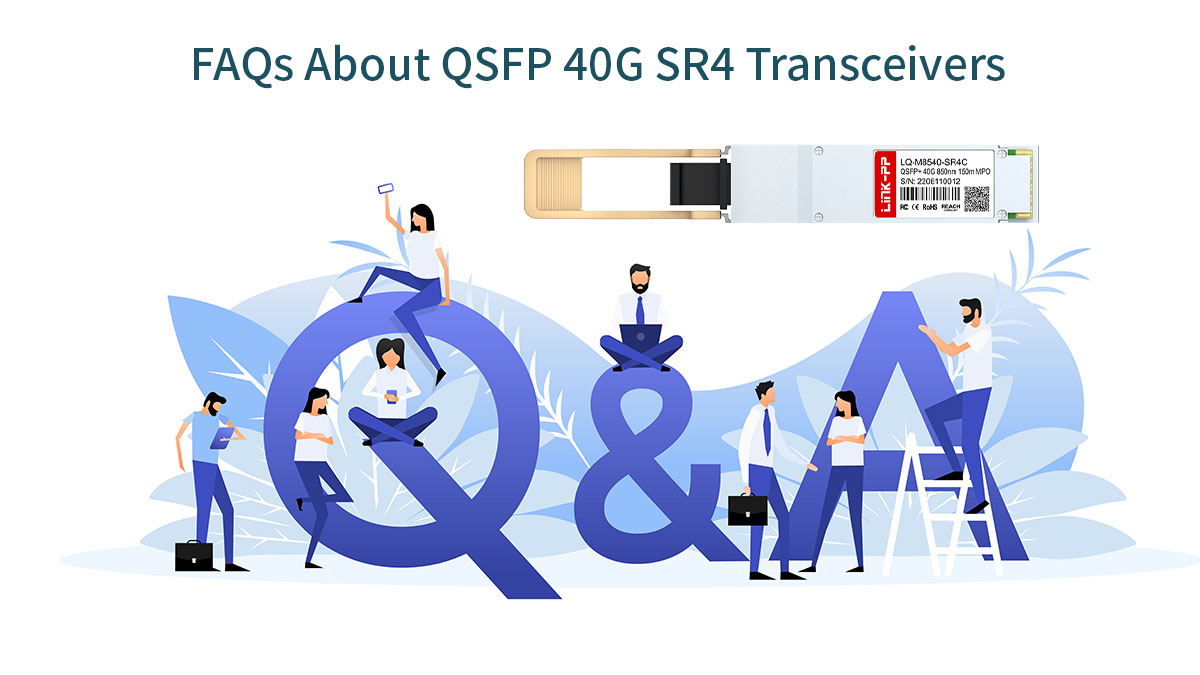 FAQs About QSFP 40G SR4 Transceivers
