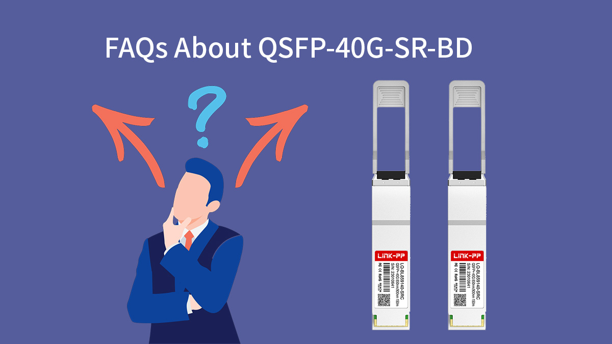 FAQs About QSFP-40G-SR-BD