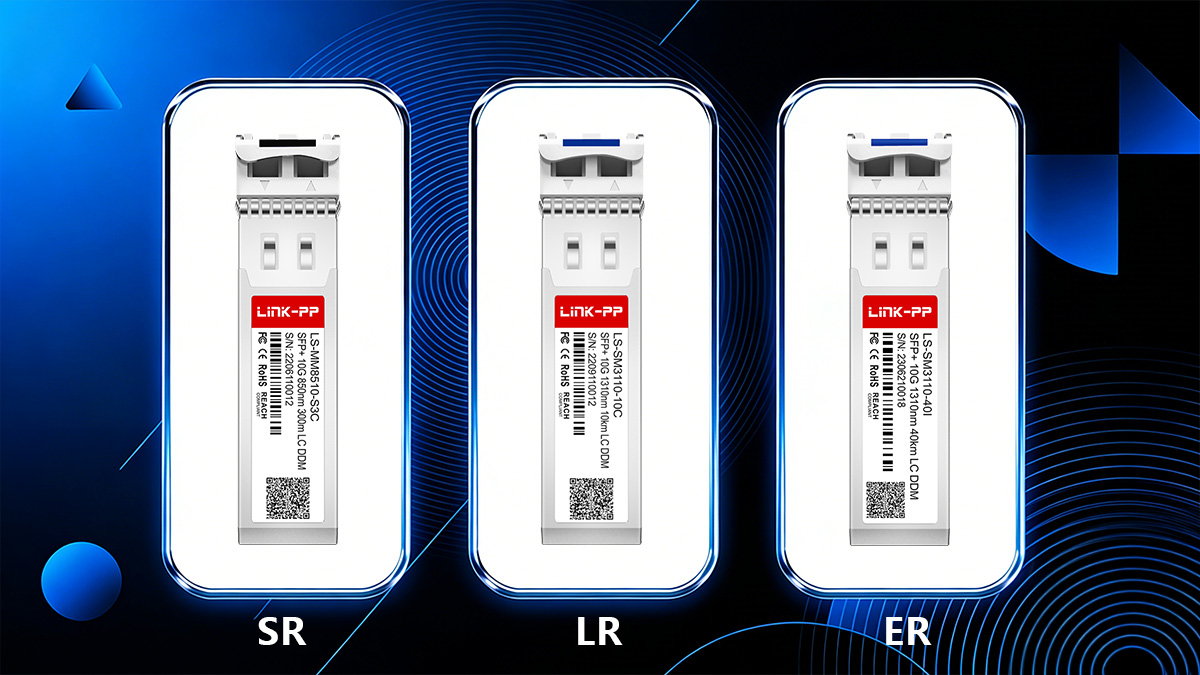 10G SR vs Other 10G Optical Modules Key Differences