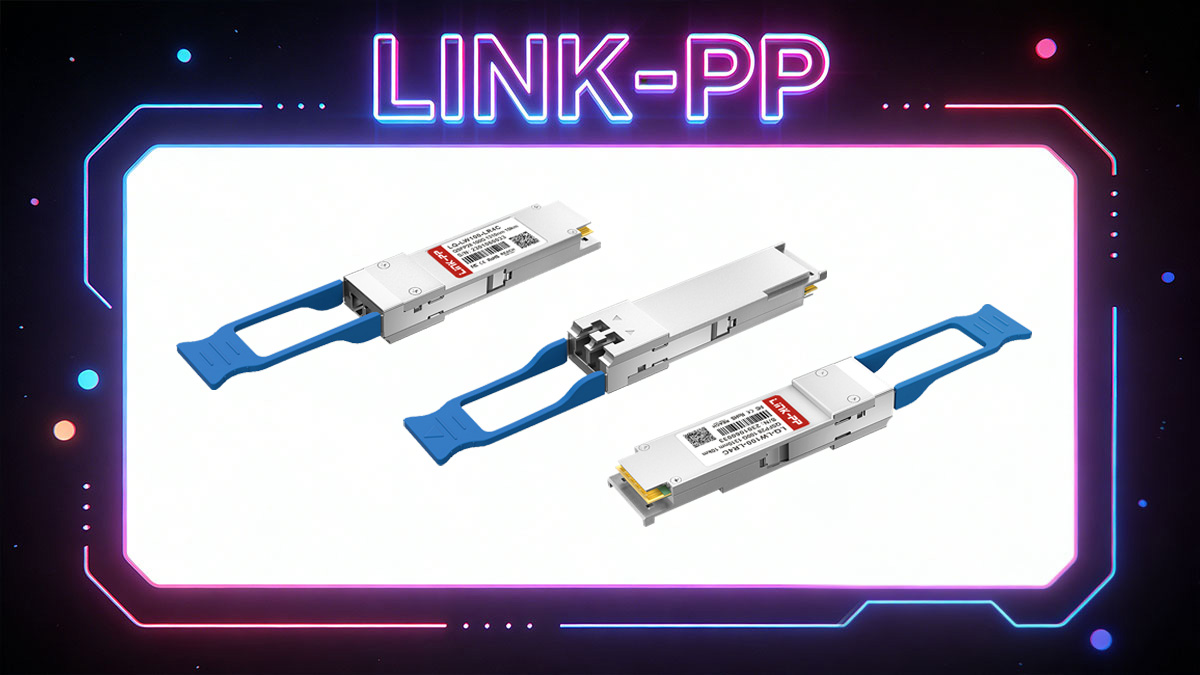 Choosing QSFP 100G LR4 for Reliable Single-Mode Fiber Connectivity