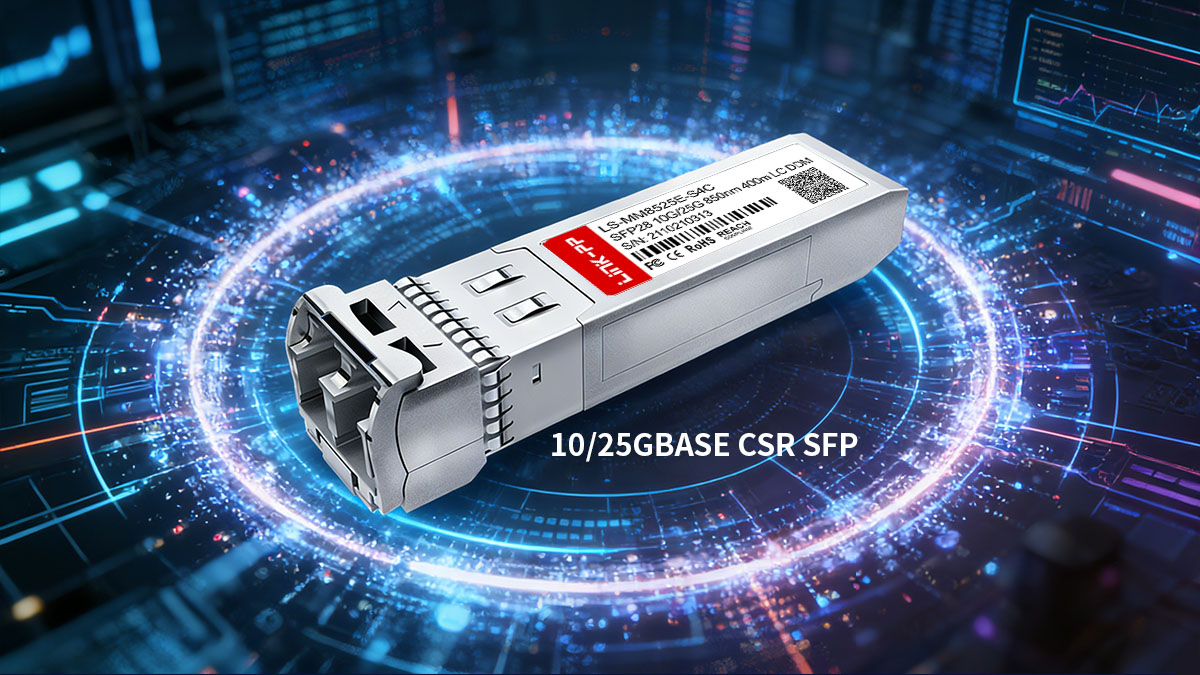 What Is a Dual Rate 10 25GBASE CSR SFP Module