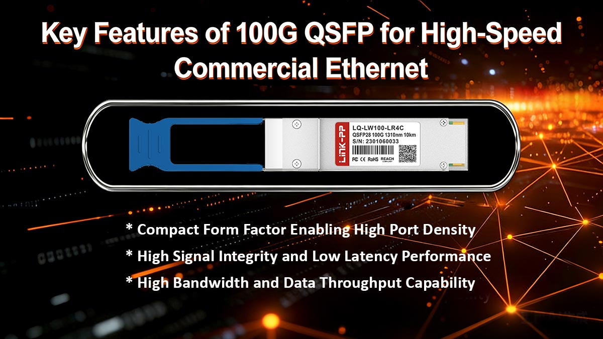 Key Features of 100G QSFP for High-Speed Commercial Ethernet