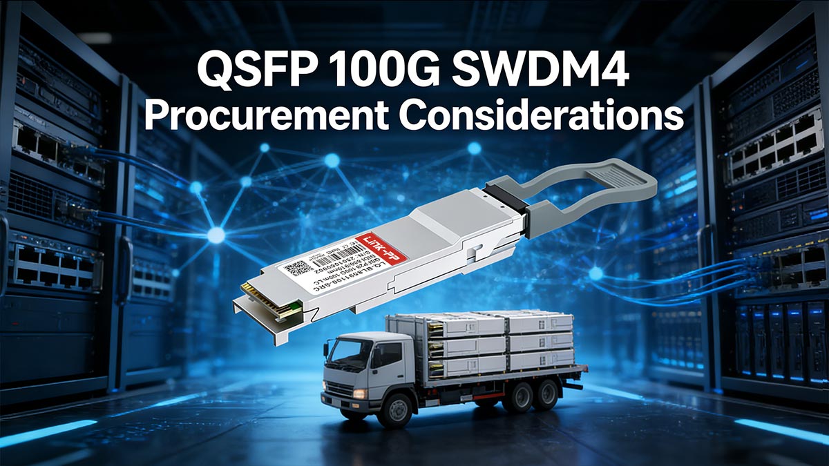 QSFP 100G SWDM4 Procurement Considerations