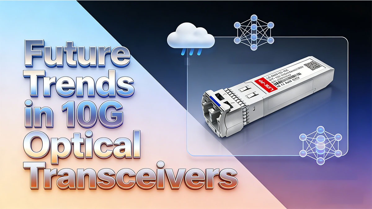 Future Trends in 10G Optical Transceivers